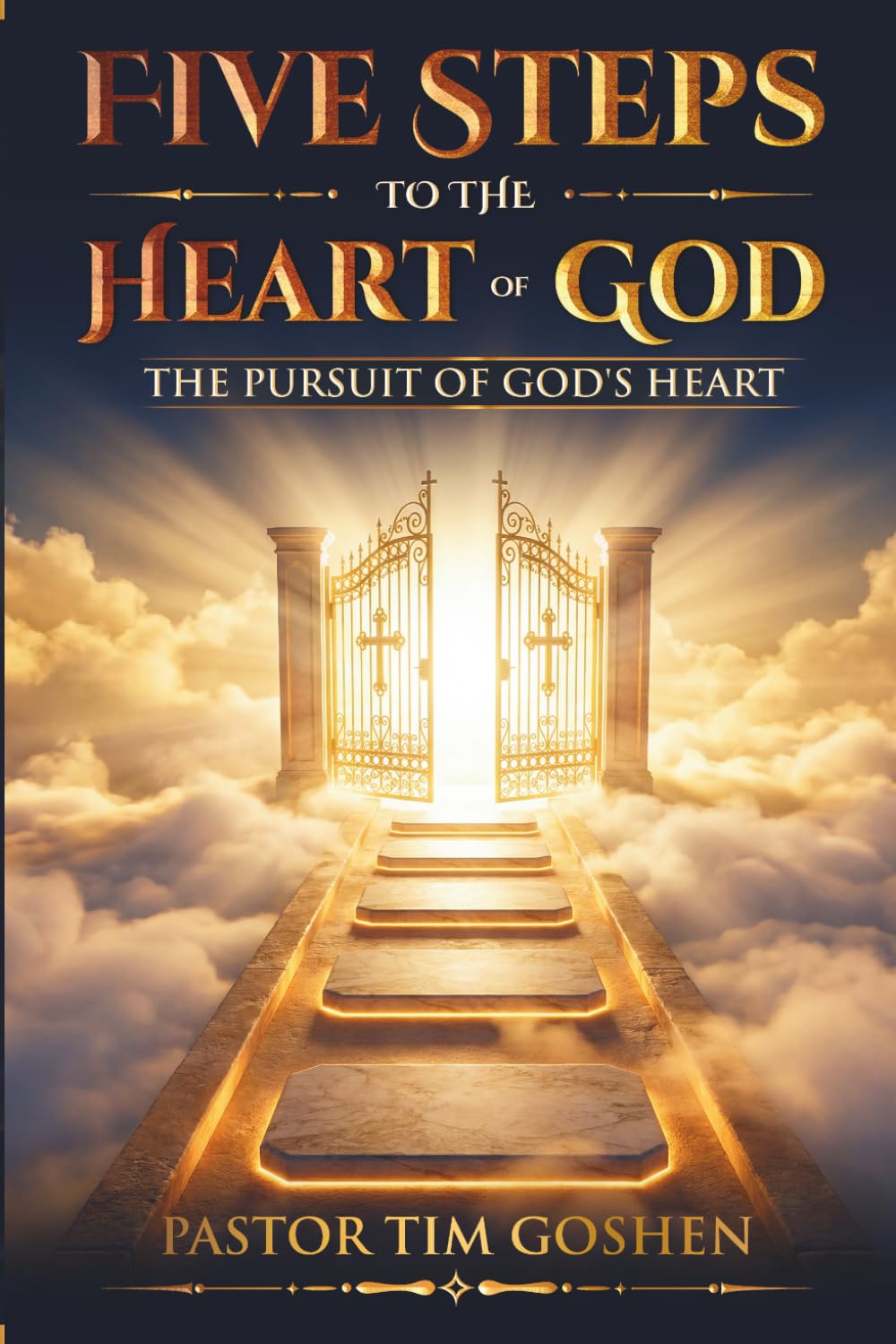 Five Steps to The Heart of God: The Pursuit of God's Heart