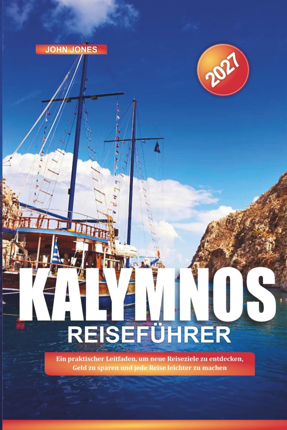 KALYMNOS REISEFÜHRER 2027: Ein praktischer Leitfaden, um neue Reiseziele zu entdecken, Geld zu sparen und jede Reise leichter zu machen