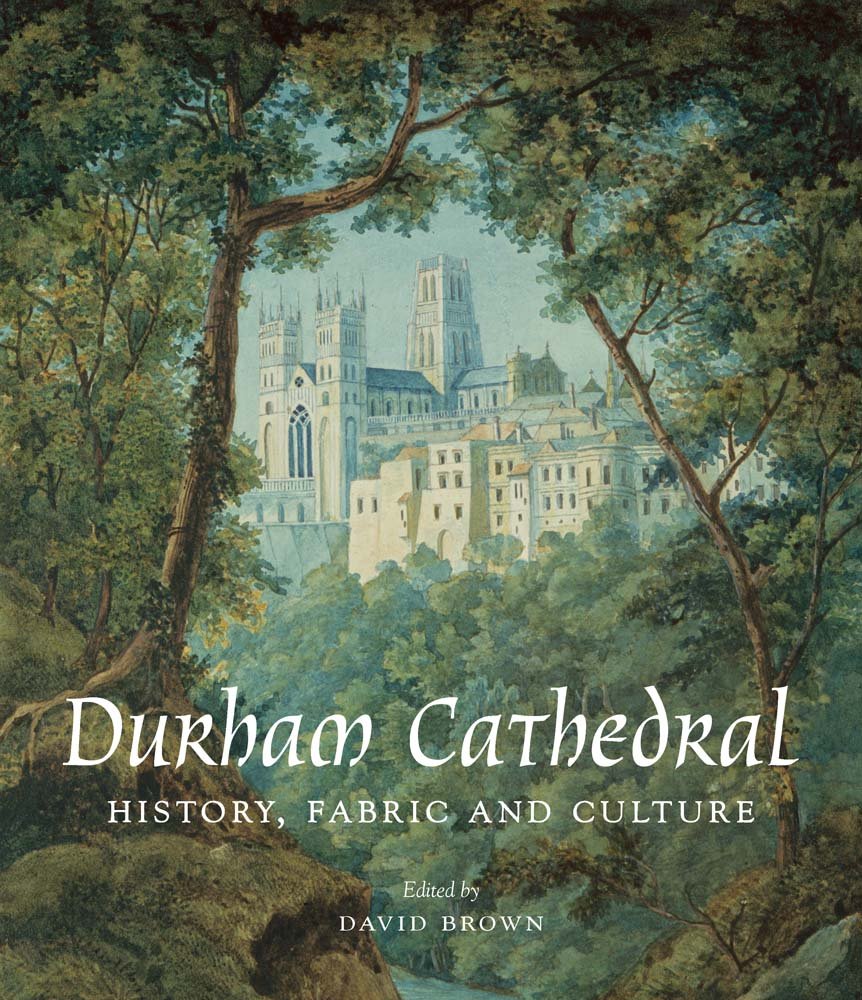 Durham Cathedral: History, Fabric, and Culture (The Association of Human Rights Institutes series)
