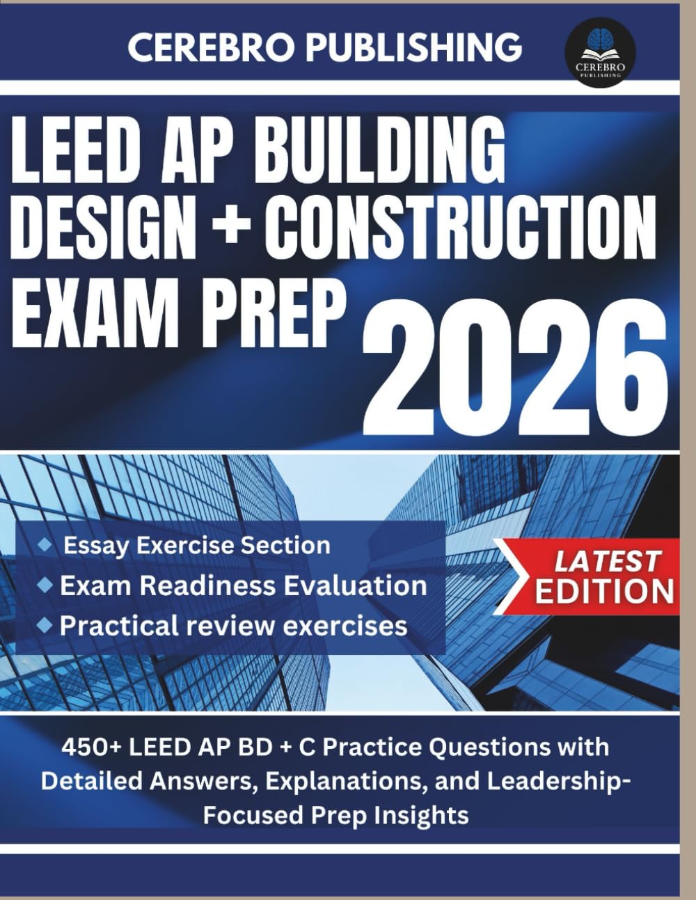LEED AP BUILDING DESIGN + CONSTRUCTION EXAM PREP 2026-2027: 450+ LEED AP BD + C Practice Questions with Detailed Answers, Explanations, and Leadership-Focused Prep Insights