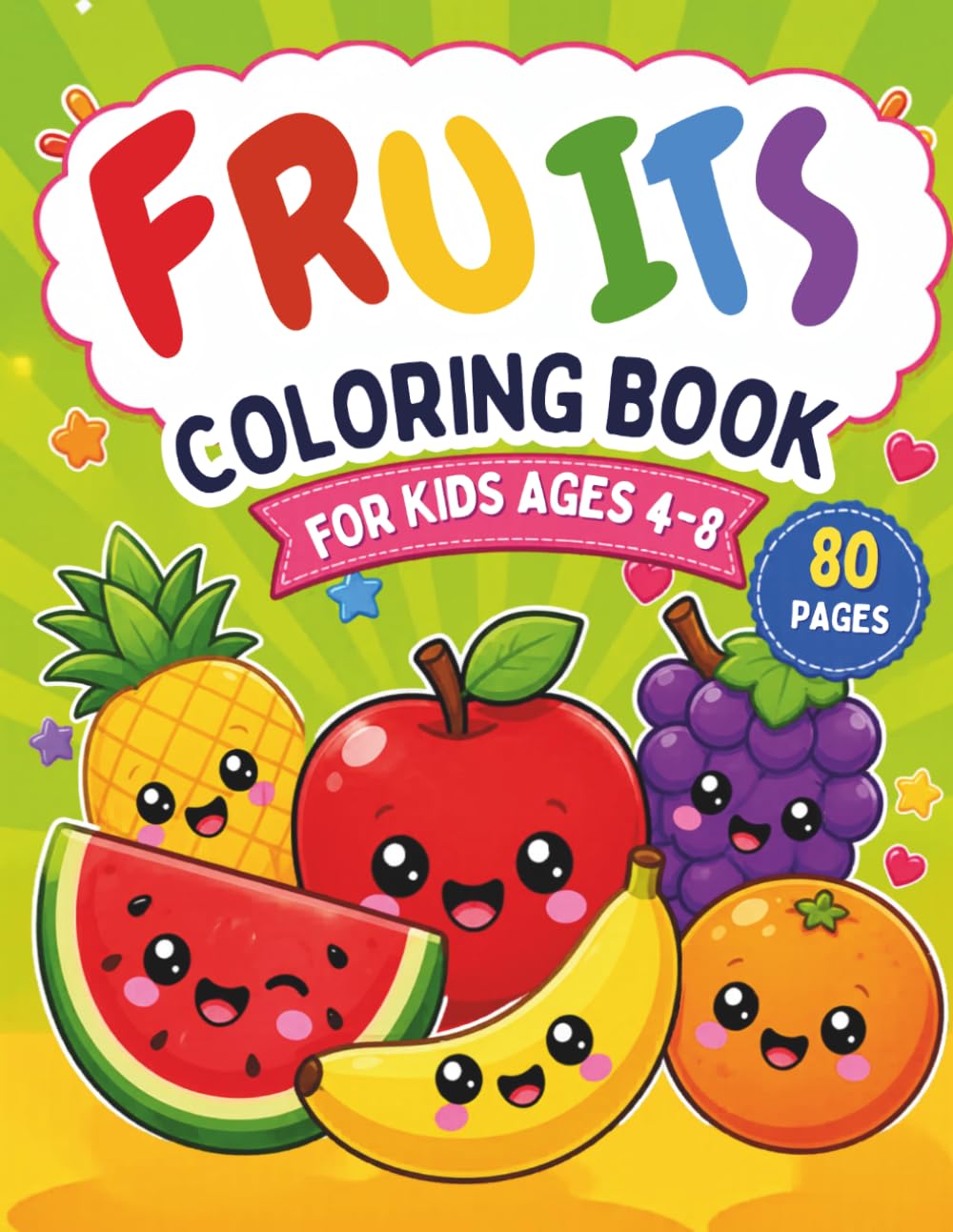 Fruit Coloring Book: For Kids Ages 4–8 Fun and Easy Cute Fruits to Color (Food & Sweets Coloring Book For Kids)