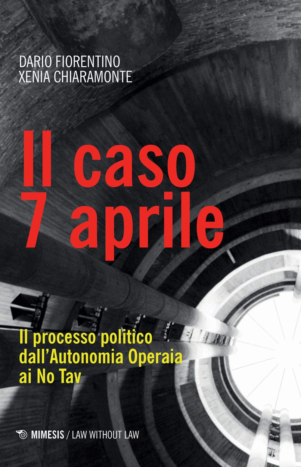 Il Caso 7 Aprile. Il Processo Politico Dall'autonomia Operaia Ai No Tav - 4