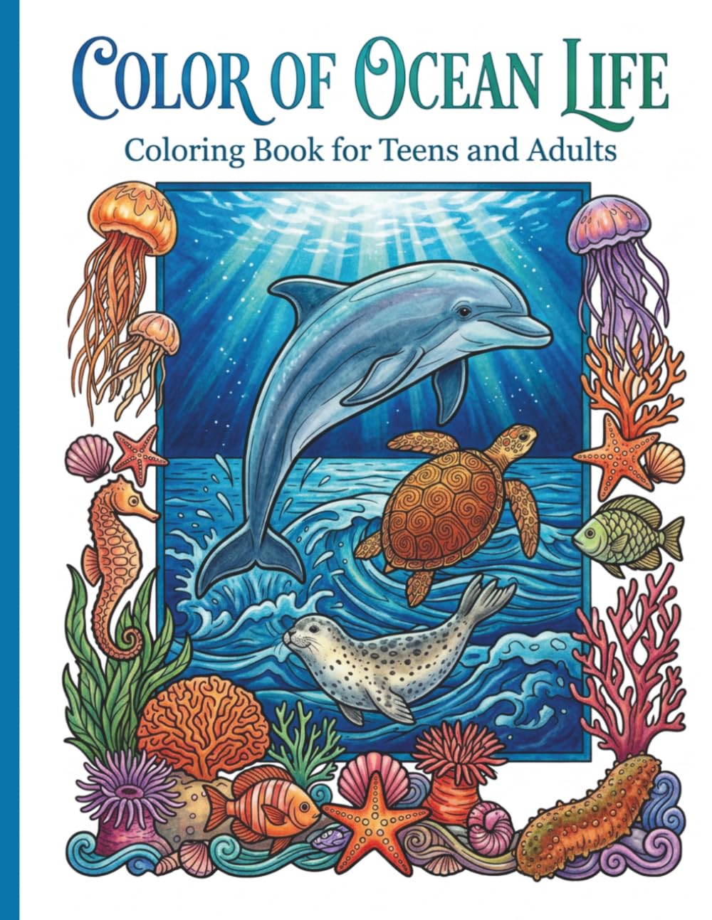 Color of Ocean Life: Coloring Book for Teens and Adults