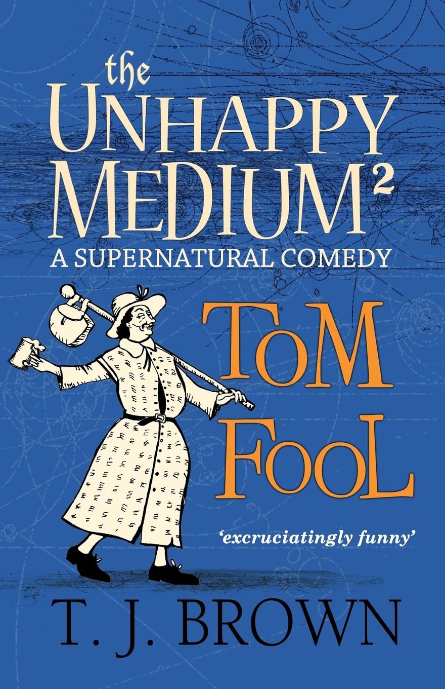 The Unhappy Medium 2: Tom Fool: A Supernatural Comedy