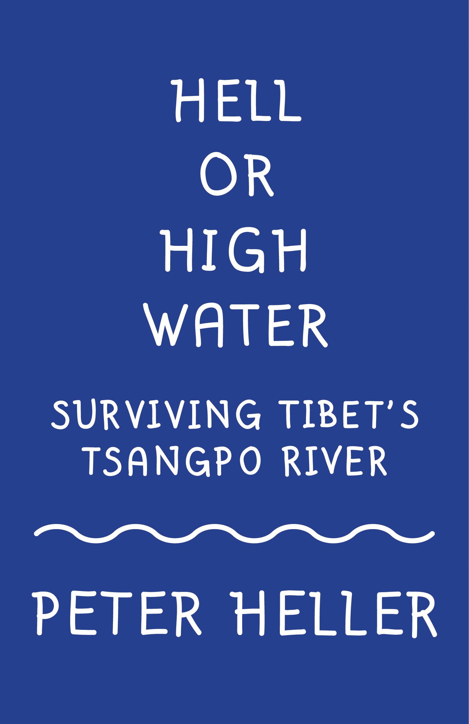 Hell or High Water: Surviving Tibet's Tsango River (Vintage Departures)
