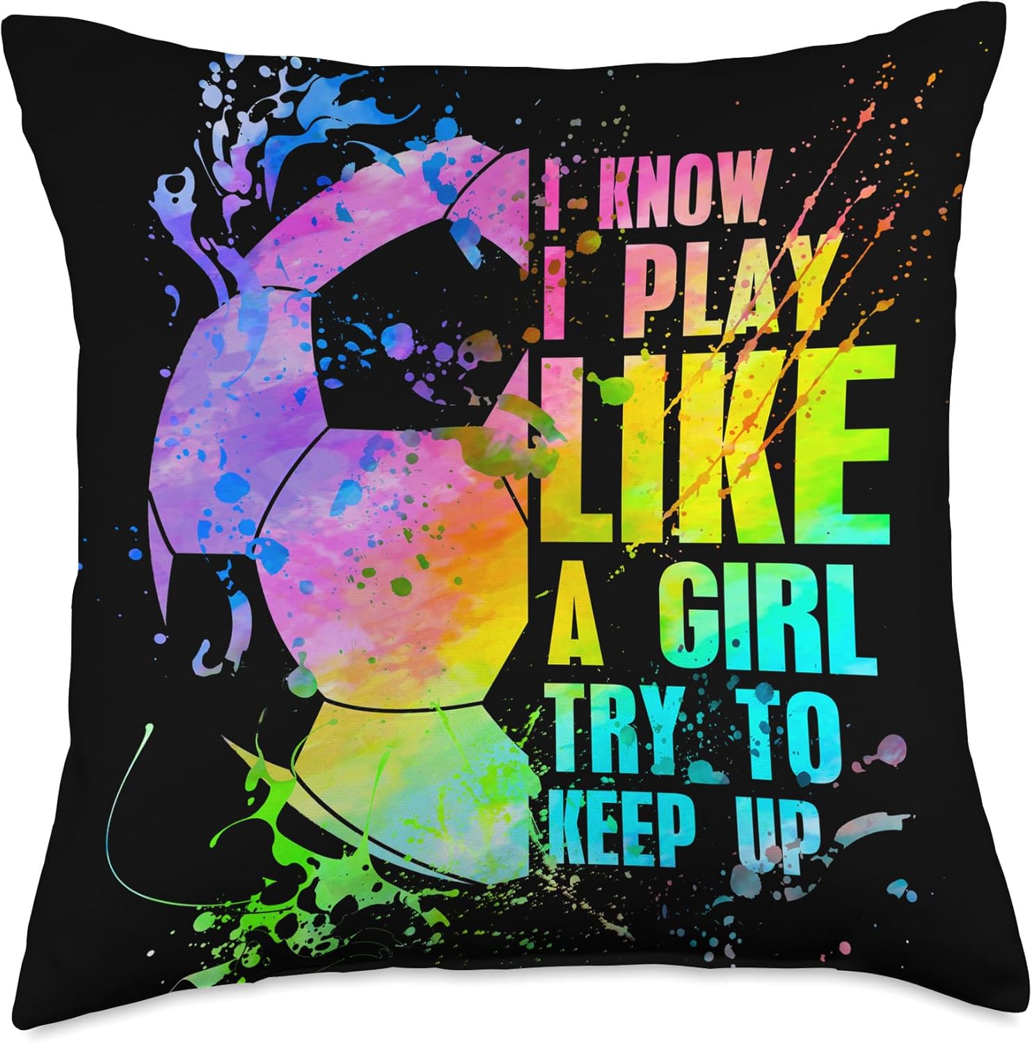 I Know i play like a girl try to keep up soccer player Throw Pillow