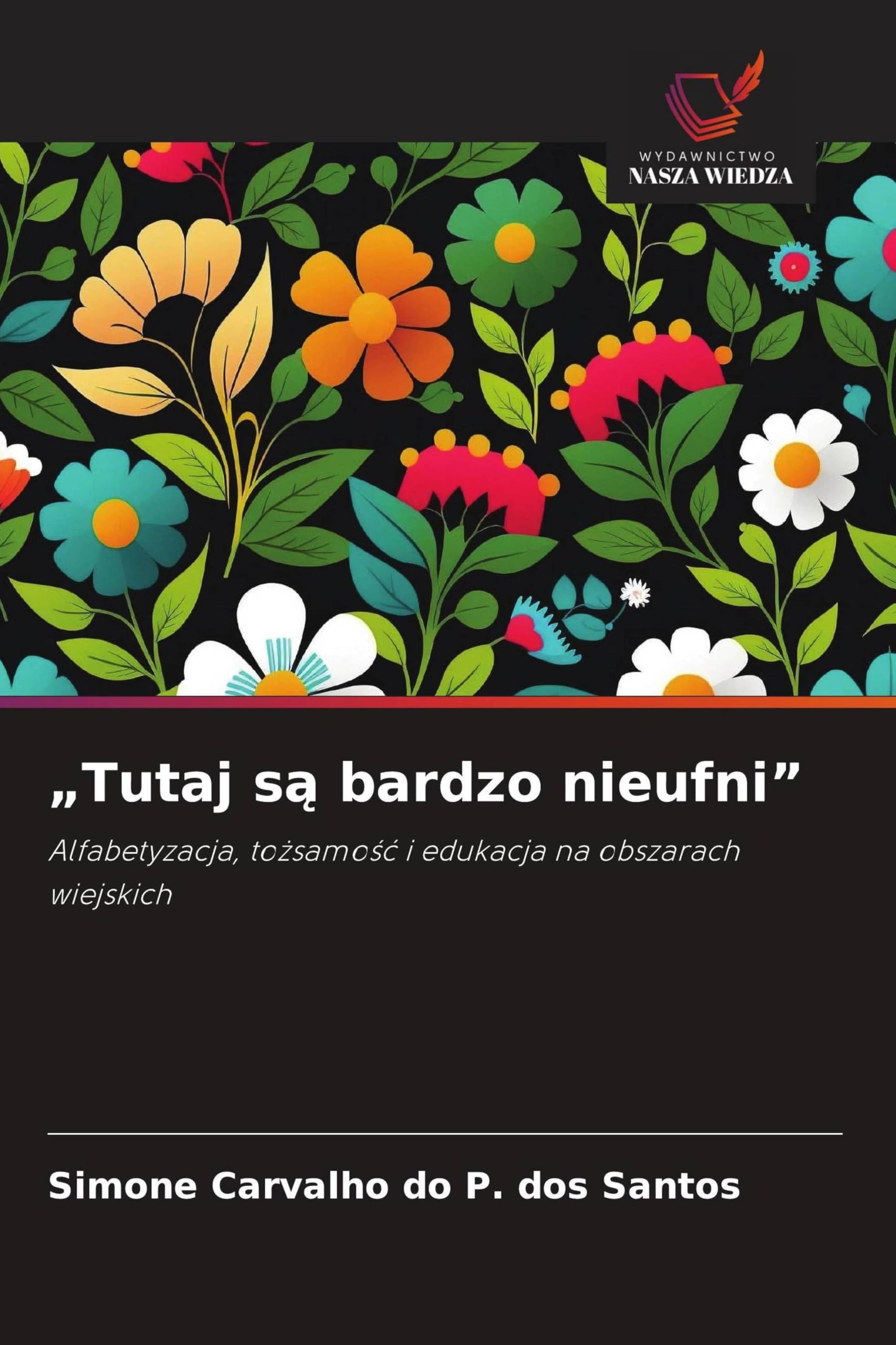 "Tutaj są bardzo nieufni": Alfabetyzacja, to¿samo¿¿ i edukacja na obszarach wiejskich