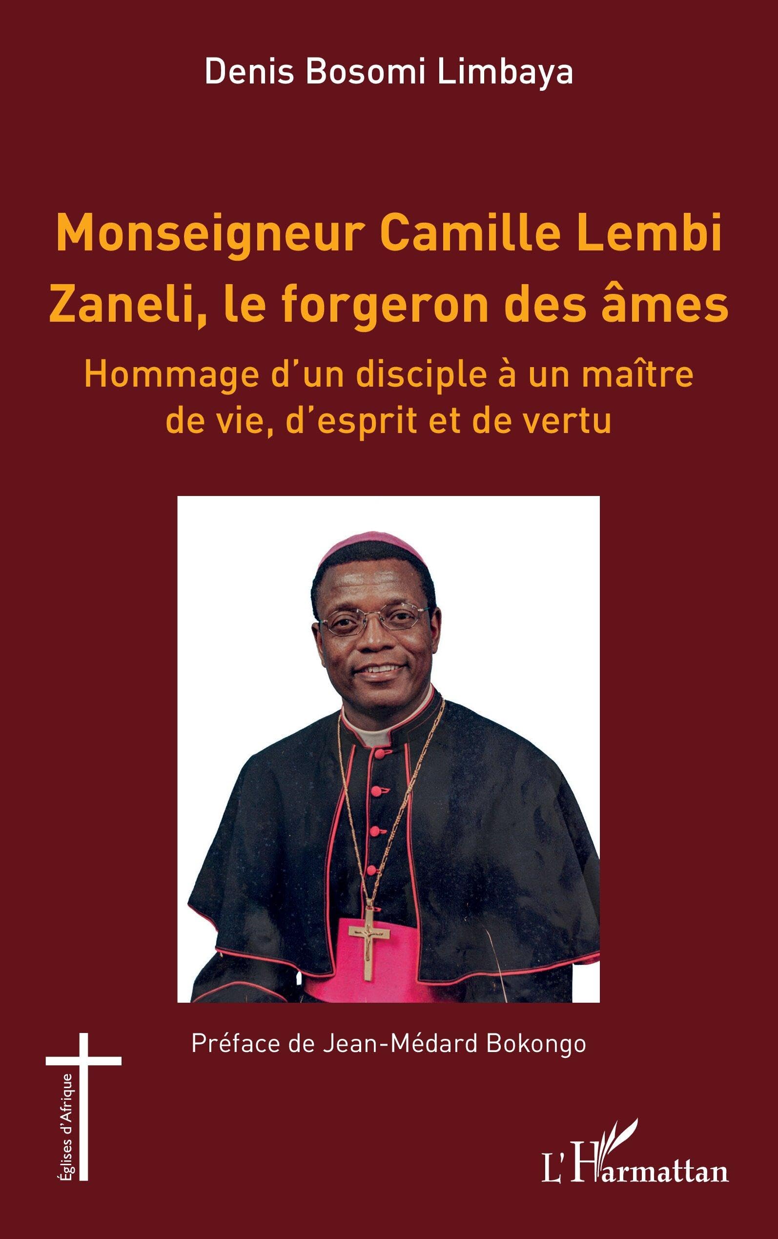 Monseigneur Camille Lembi Zaneli, le forgeron des âmes: Hommage d’un disciple à un maître de vie, d’esprit et de vertu (Églises d'Afrique)