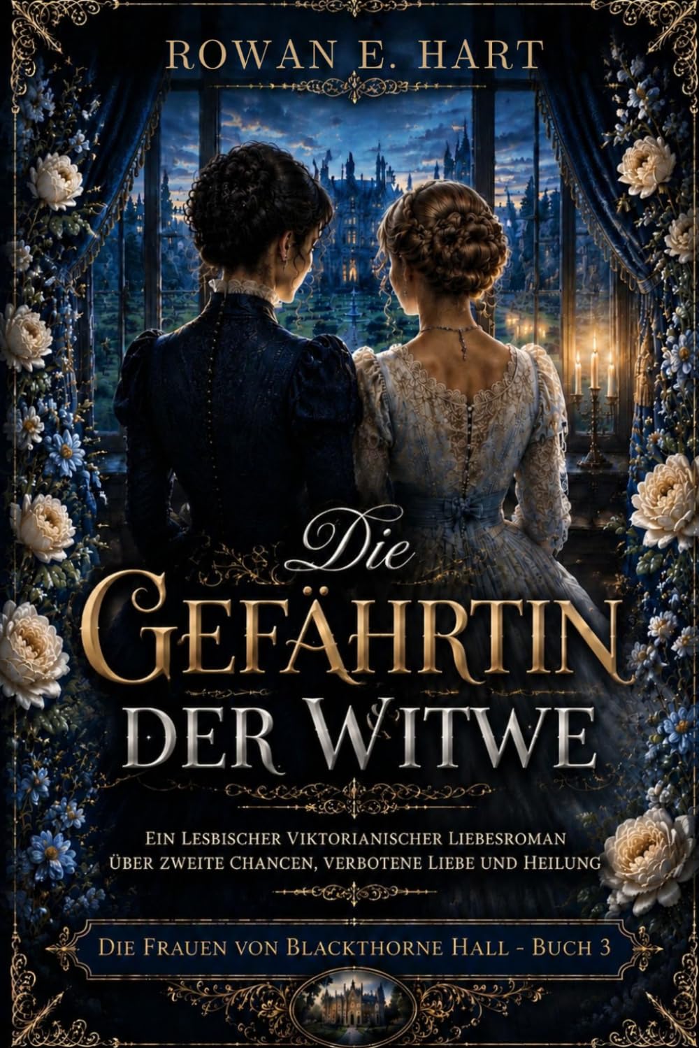 Die Gefährtin der Witwe: Ein lesbischer viktorianischer Liebesroman über zweite Chancen, verbotene Liebe und Heilung: 3 (DIE FRAUEN VON BLACKTHORNE ... Historienreihe im viktorianischen England)