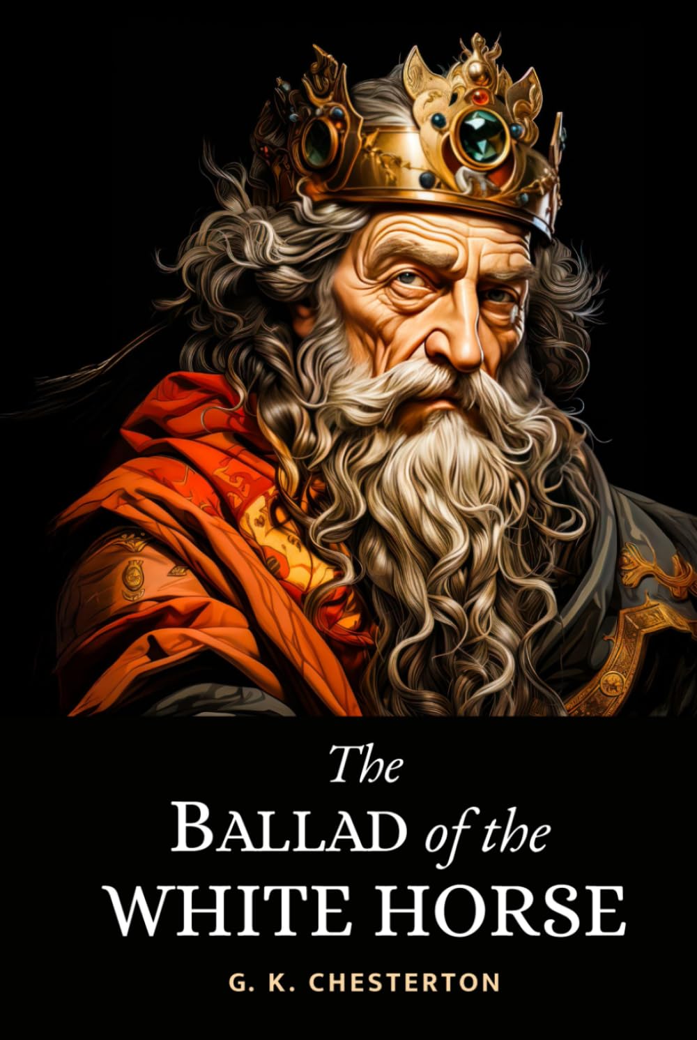 The Ballad of the White Horse: Legendary Christian Masterpiece Poem of Mythology, Folklore and Medieval Battle Allegory