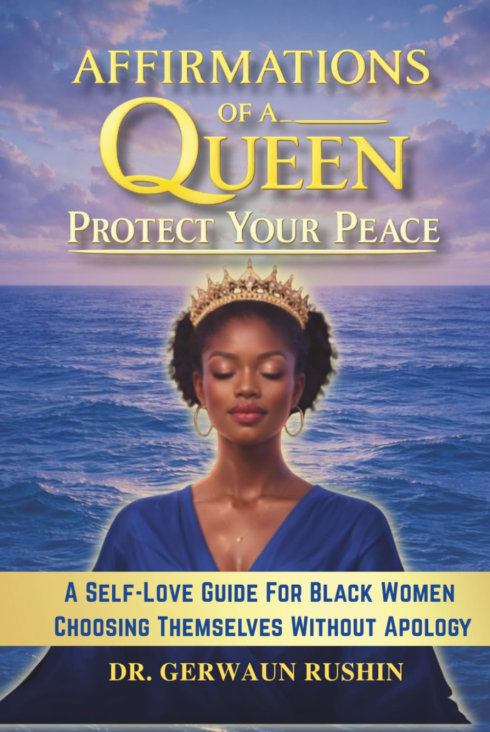 Affirmations of a Queen: Protect Your Peace: For Black Women Choosing Themselves Without Apology