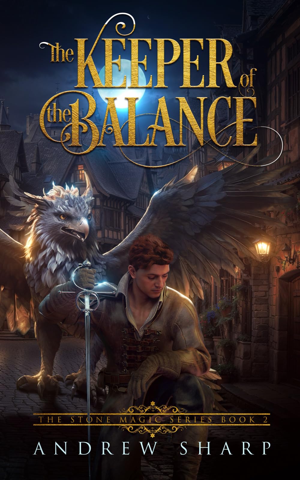 The Keeper of the Balance: Book Two the Epic Conclusion of the Stone Magic Series