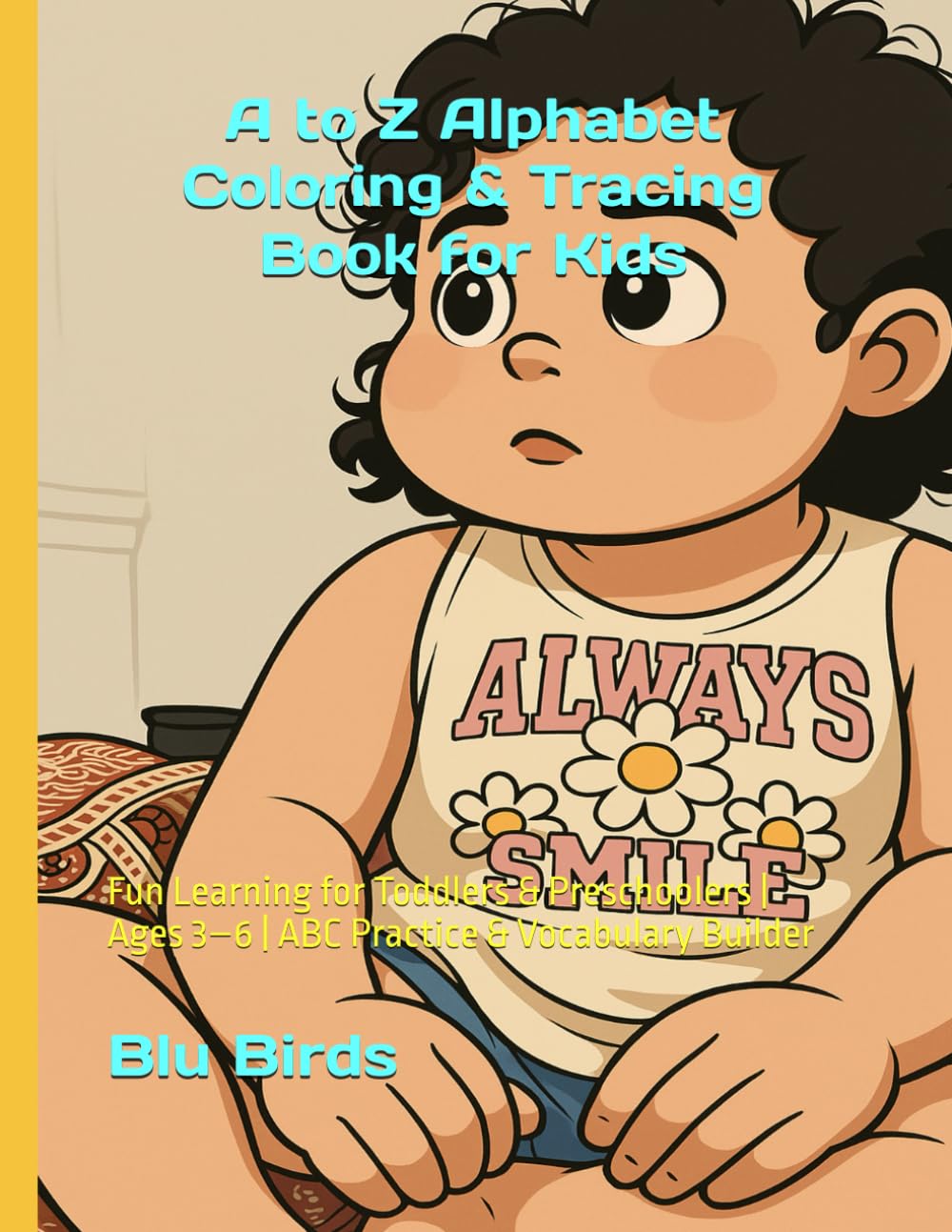 A to Z Alphabet Coloring & Tracing Book for Kids: Fun Learning for Toddlers & Preschoolers | Ages 3–6 | ABC Practice & Vocabulary Builder