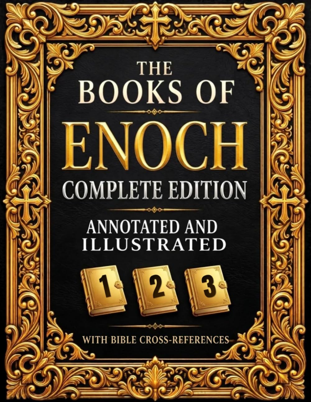 The Books of Enoch Complete: 1, 2 & 3 (Annotated and Illustrated) | With Historical Introductions, Cross-References to the Bible, and Commentary on the Watchers and Nephilim