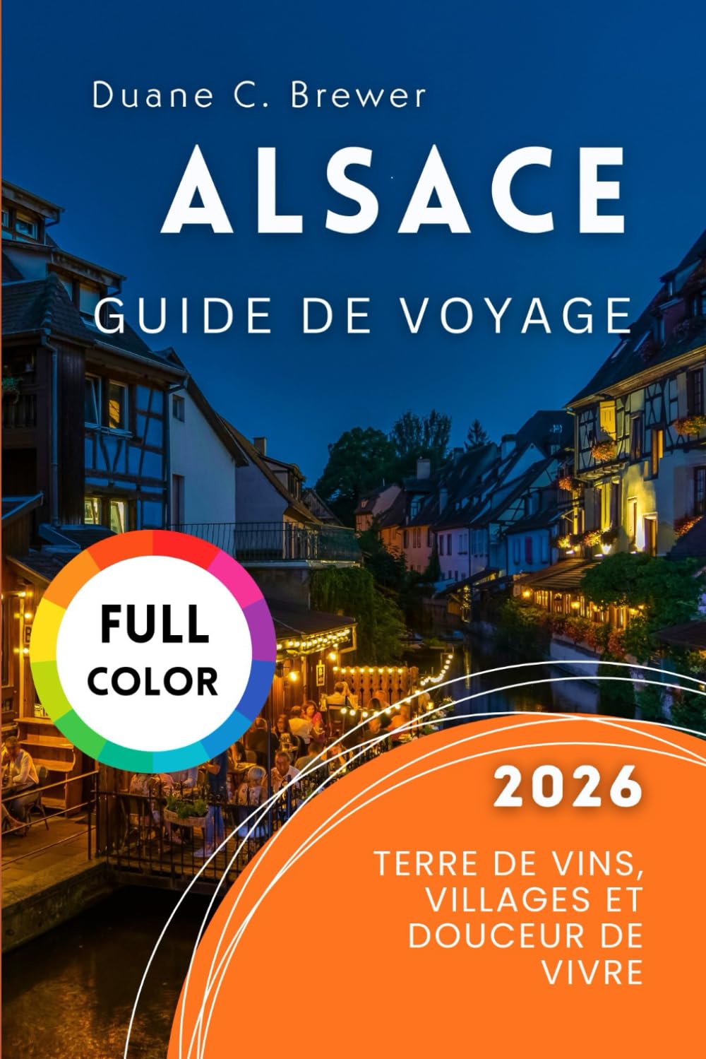 Alsace Guide de voyage 2026: Terre de Vins, Villages et Douceur de Vivre