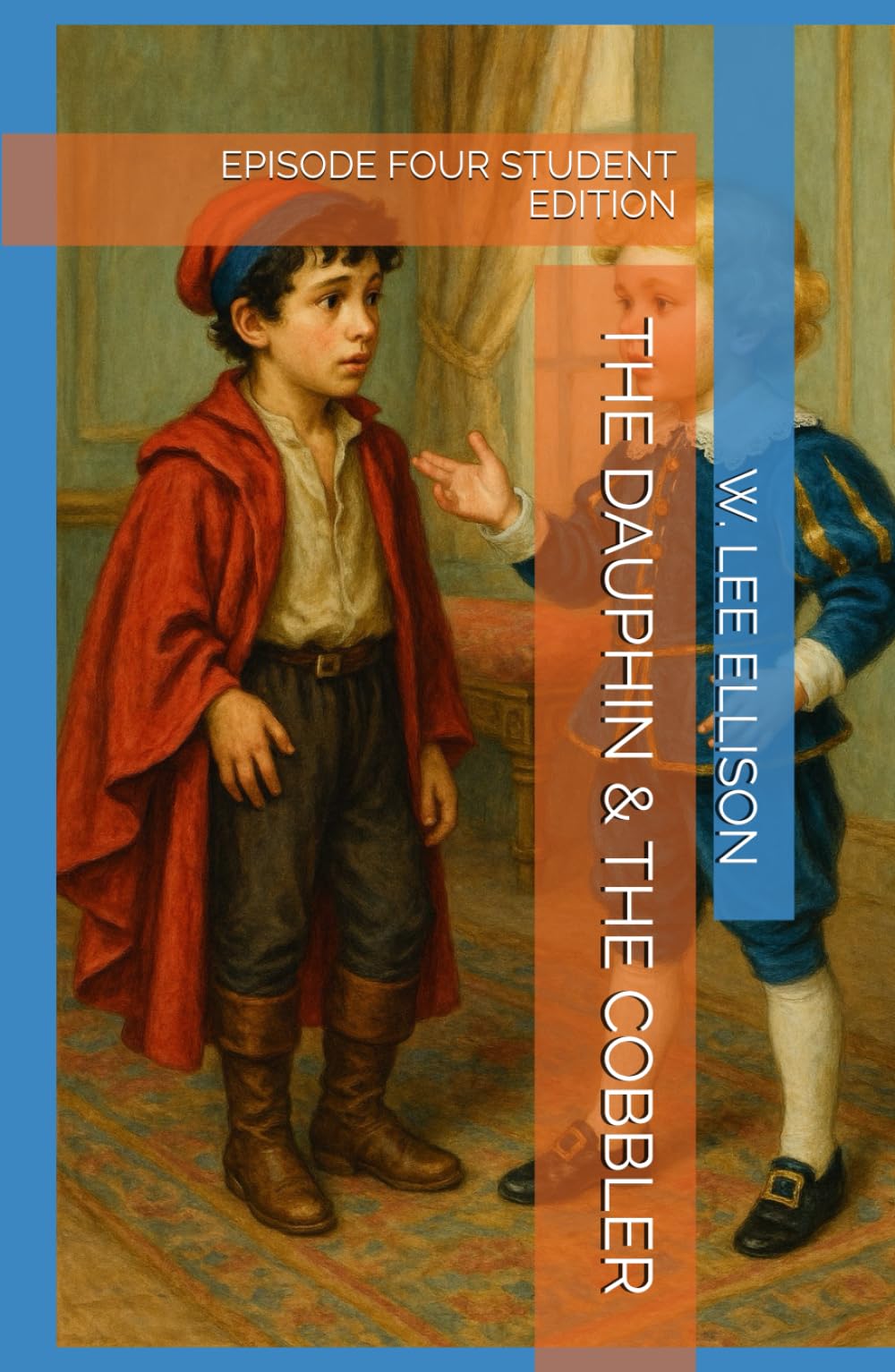 THE DAUPHIN & THE COBBLER: EPISODE FOUR STUDENT EDITION (THE LOST DAUPHIN)