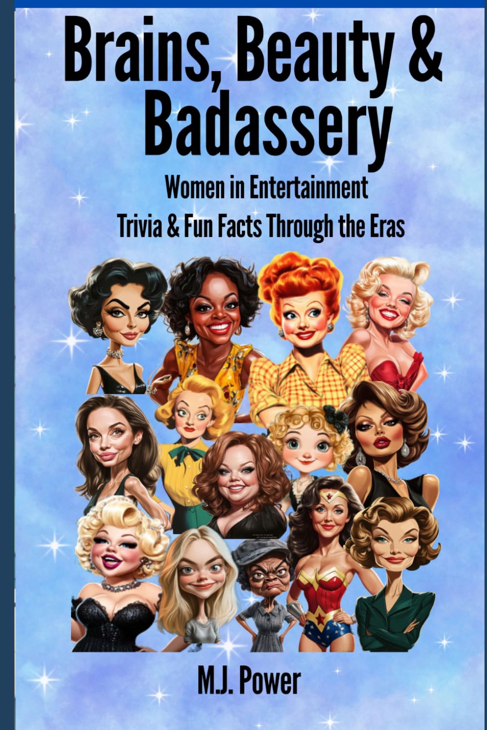 Brains, Beauty & Badassery: Women in Entertainment: Trivia & Fun Facts Through the Eras