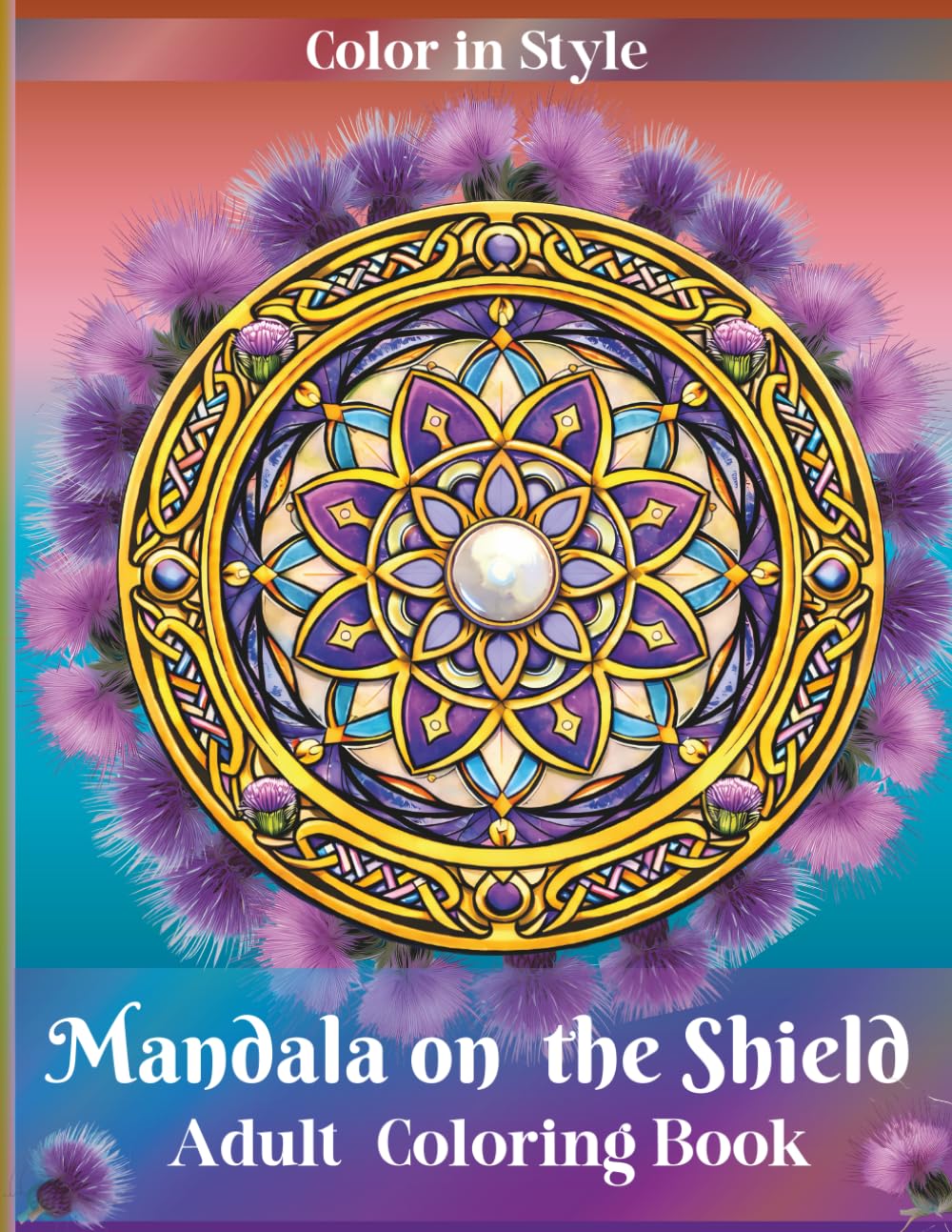 Mandala on the Shield Adult Coloring Book: Mindful Mandala Coloring Book for Adults Featuring Fantasy Warrior Shields with Subtle Medieval Accents, ... and Inner Peace (Mindful Coloring Series)
