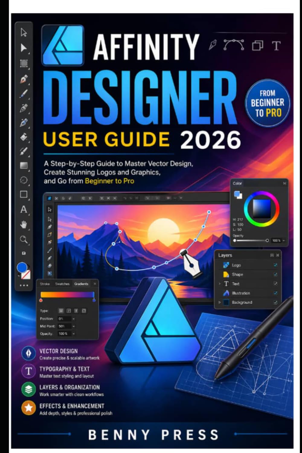 Affinity Designer User Guide 2026: A Step-by-Step Guide to Master Vector Design, Create Stunning Logos and Graphics, and Go from Beginner to Pro