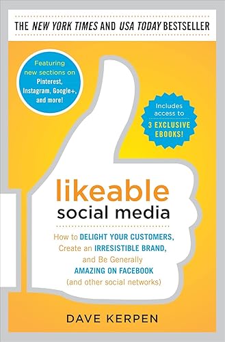 Likeable Social Media: How to Delight Your Customers, Create an