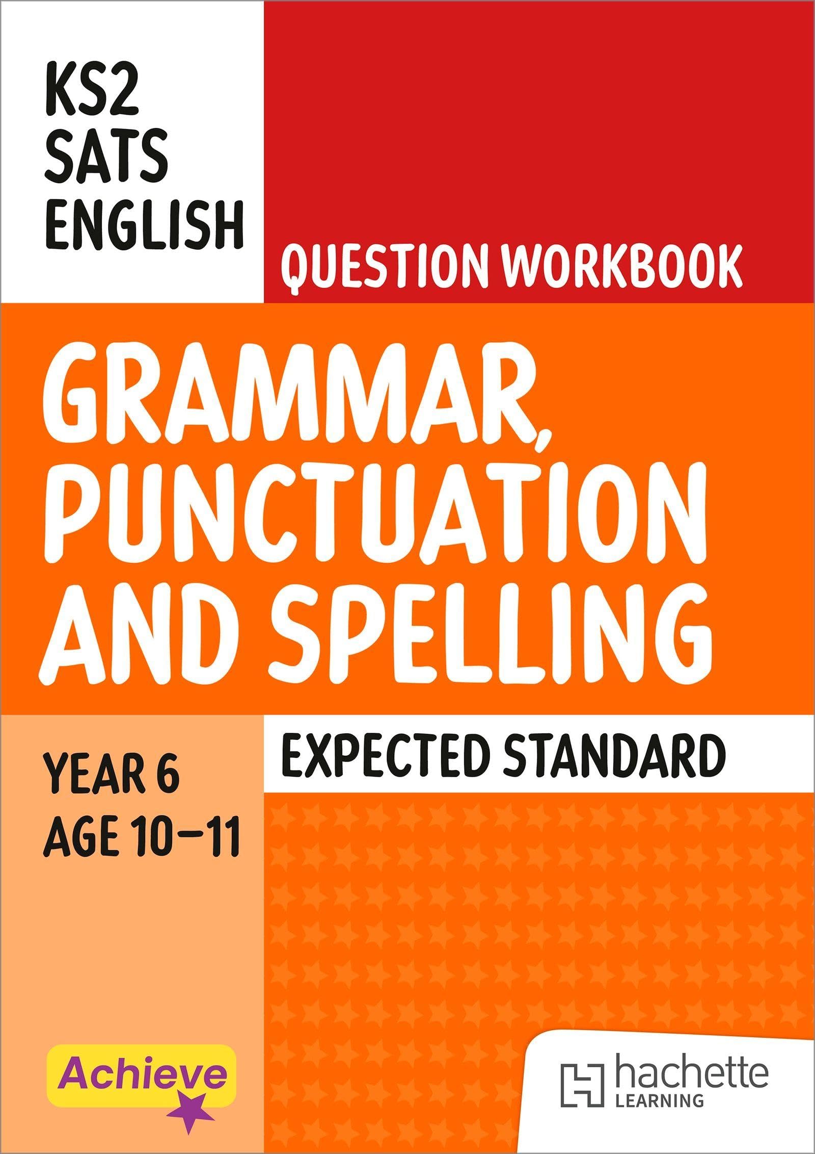 Achieve SATs: KS2 Grammar, Punctuation and Spelling Question Workbook (Expected) for the 2027 SATs tests (Achieve KS2 SATs Revision)
