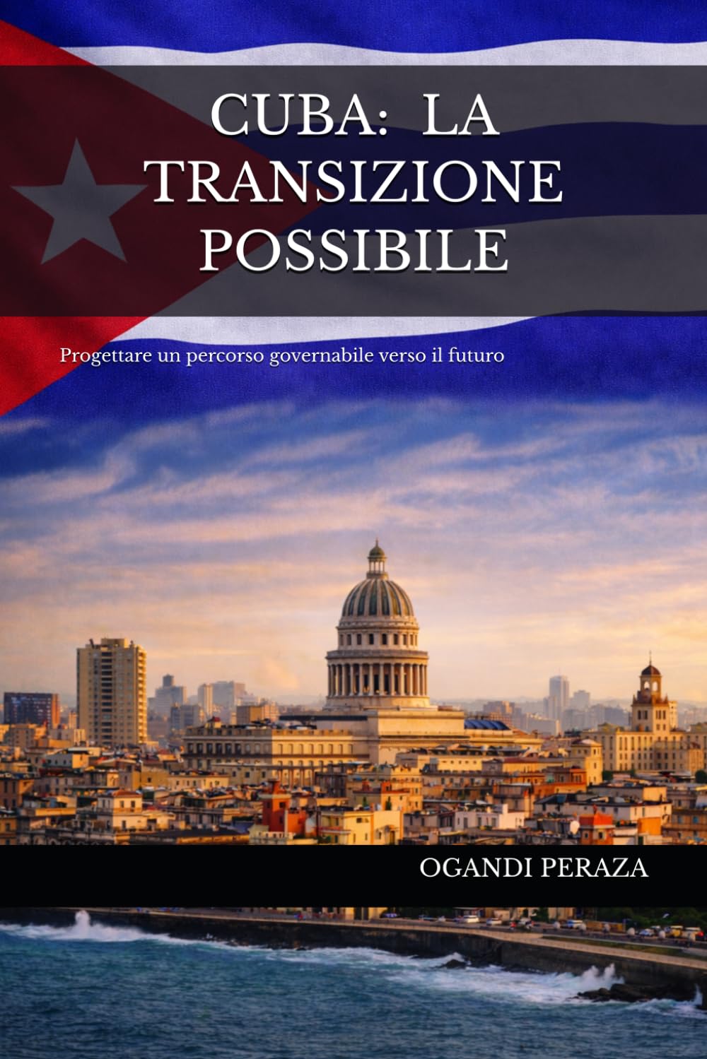 CUBA: LA TRANSIZIONE POSSIBILE: Progettare un percorso governabile verso il futuro