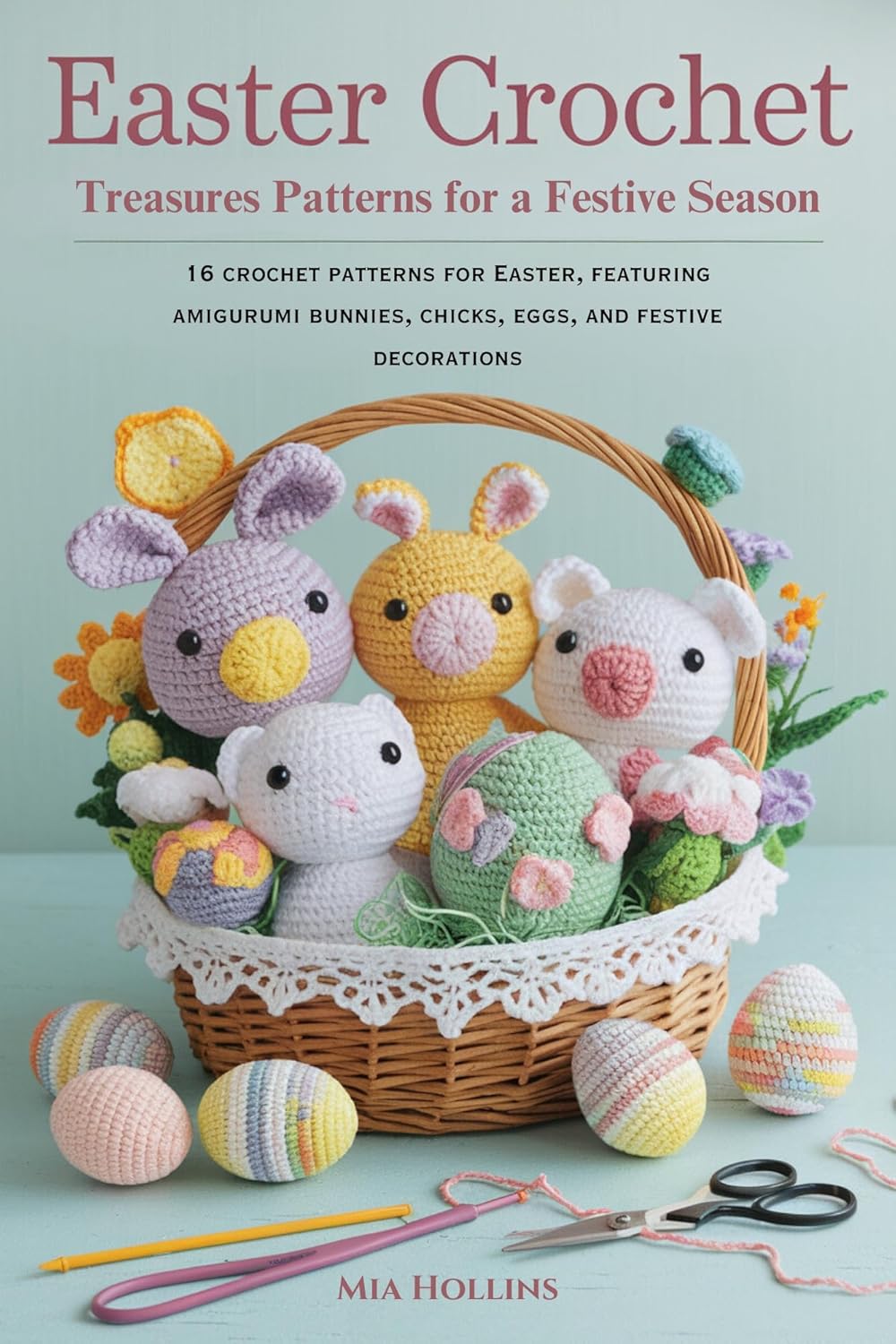 Easter Crochet Treasures Patterns for a Festive Season: 16 crochet patterns for Easter, featuring amigurumi bunnies, chicks, eggs, and festive decorations      Kindle Edition