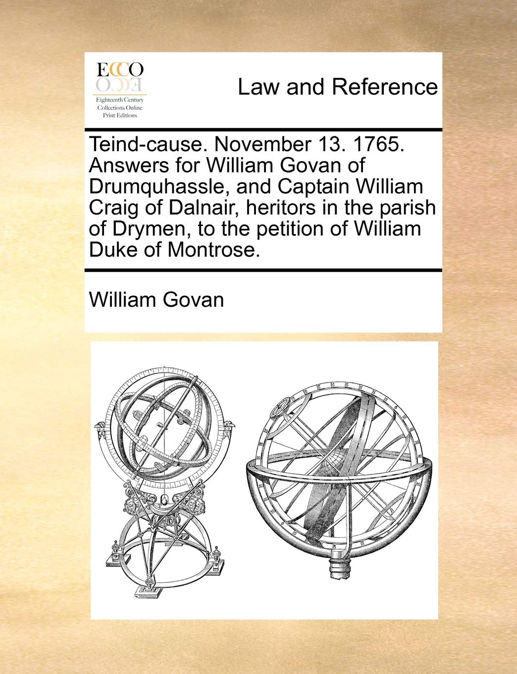Teind-Cause. November 13. 1765. Answers for William Govan of Drumquhassle, and Captain William Craig of Dalnair, Heritors in the Parish of Drymen, to the Petition of William Duke of Montrose.