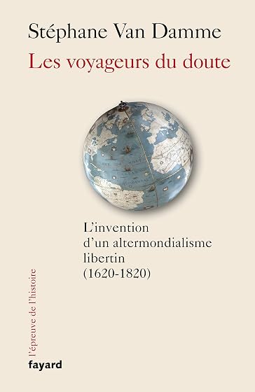 Les voyageurs du doute: L'invention d'un altermondialisme libertin