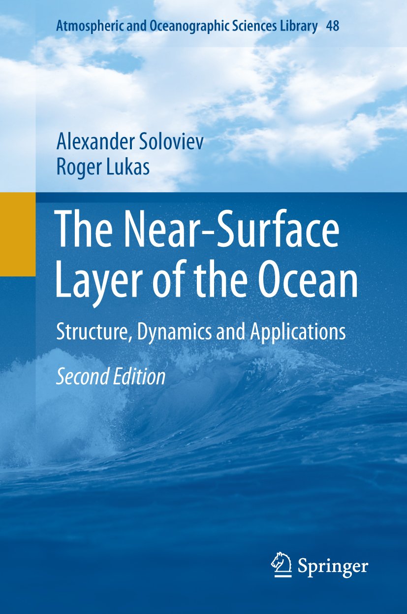 The Near-Surface Layer of the Ocean: Structure, Dynamics and Applications (Atmospheric and Oceanographic Sciences Library Book 48)