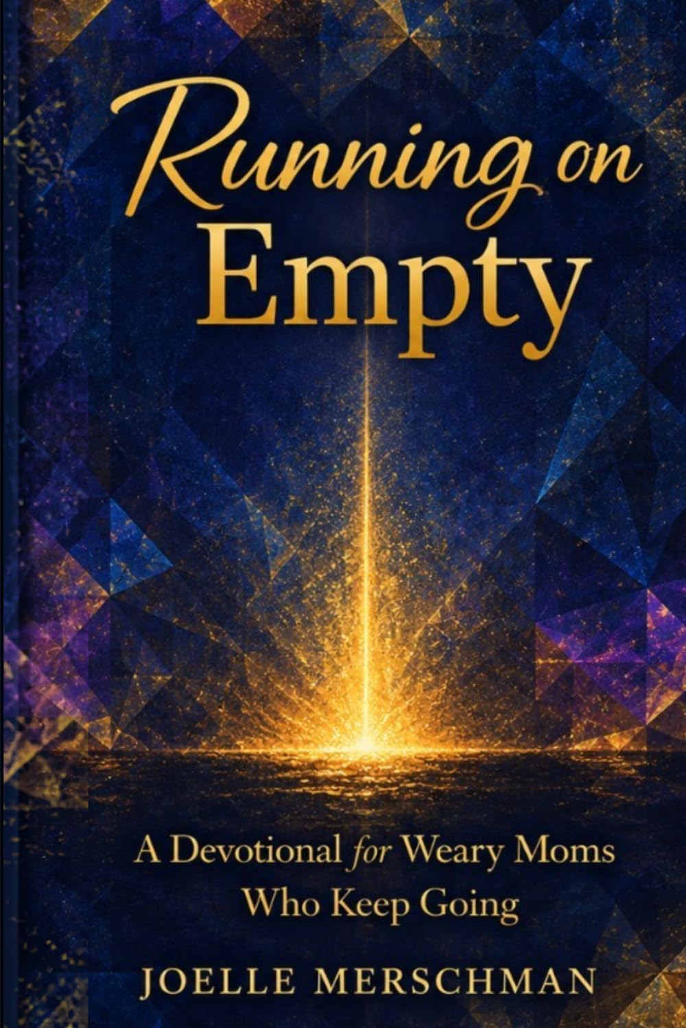 Running On Empty: A Devotional For Weary Moms Who Keeps Going