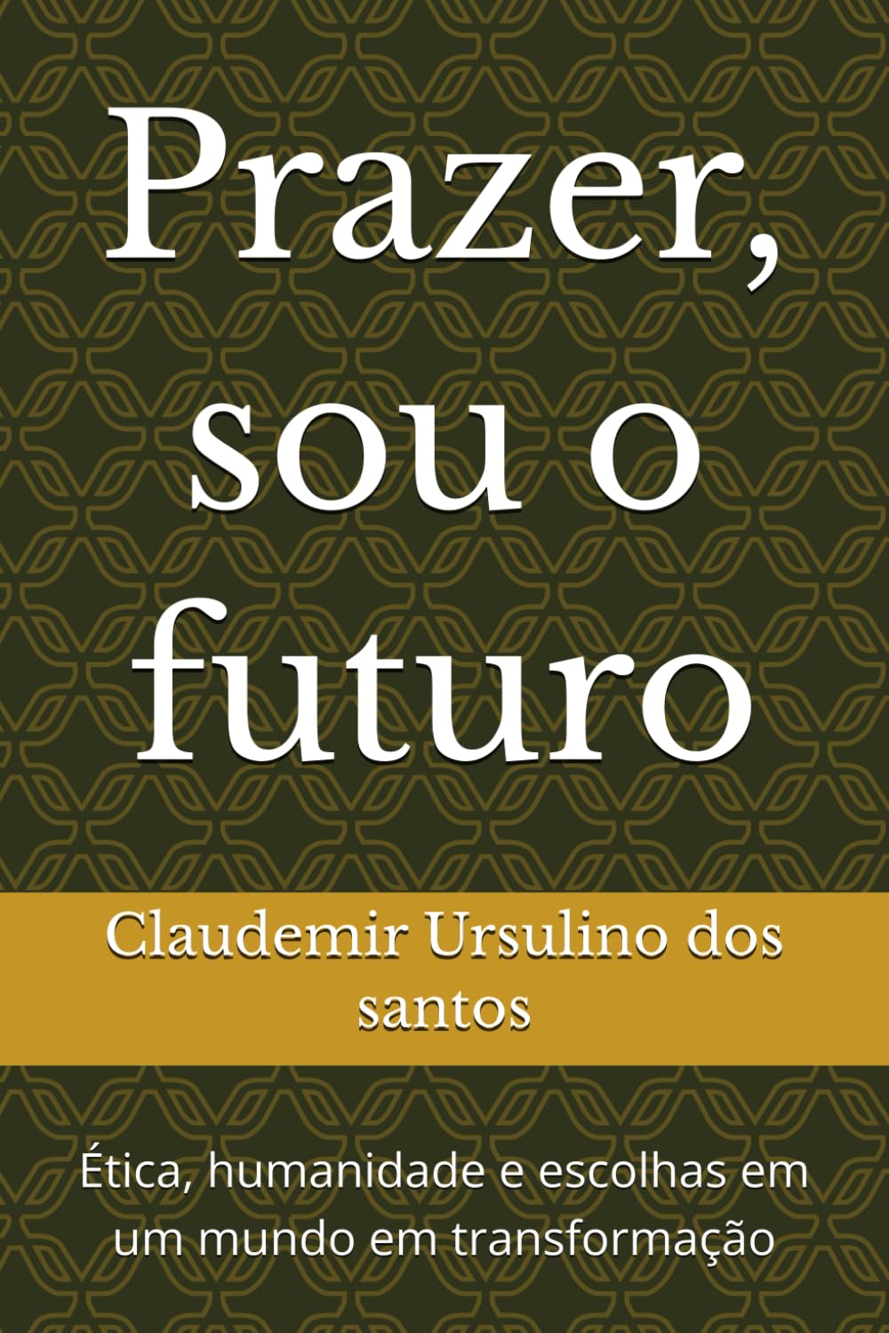 Prazer, sou o futuro: Ética, humanidade e escolhas em um mundo em transformação
