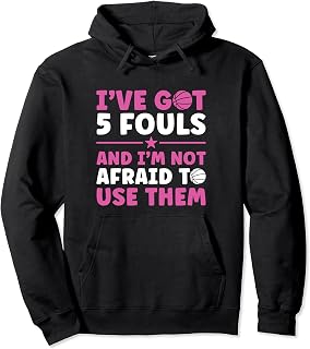 Girls Basketball Youth Women Got 5 Fouls Funny Basketball Pullover Hoodie
