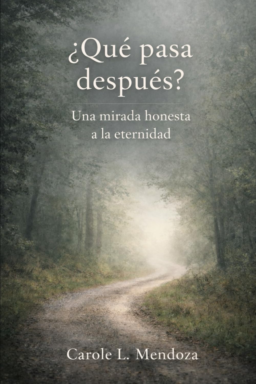 ¿Qué pasa después?: Una mirada honesta a la eternidad