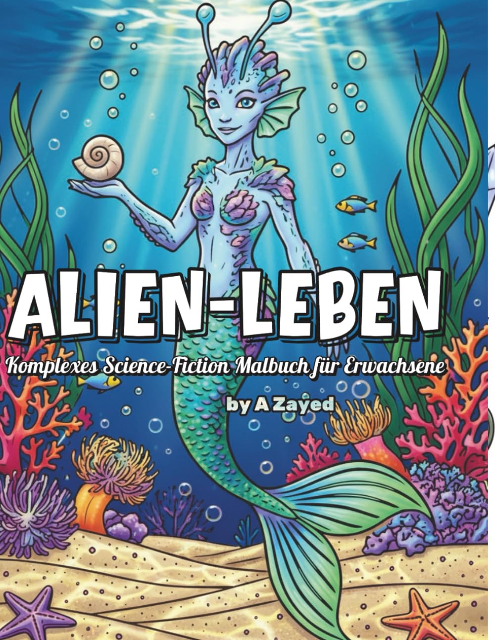 Alien-Leben: Komplexes Science-Fiction Malbuch für Erwachsene: Aliens, Menschen und Koexistenz in verborgenen Universen