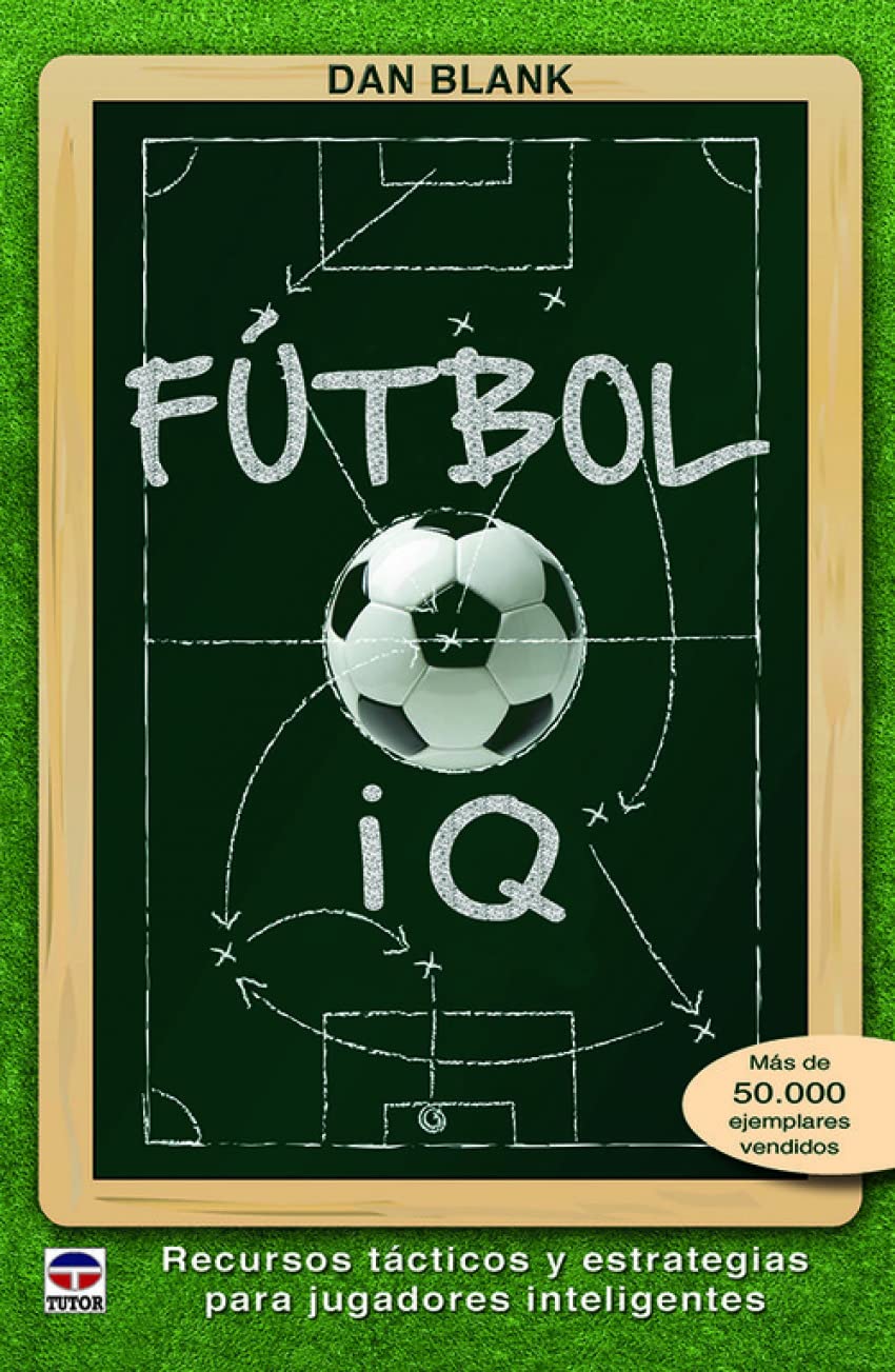 Fútbol IQ: Recursos tácticos y estrategias para jugadores inteligentes