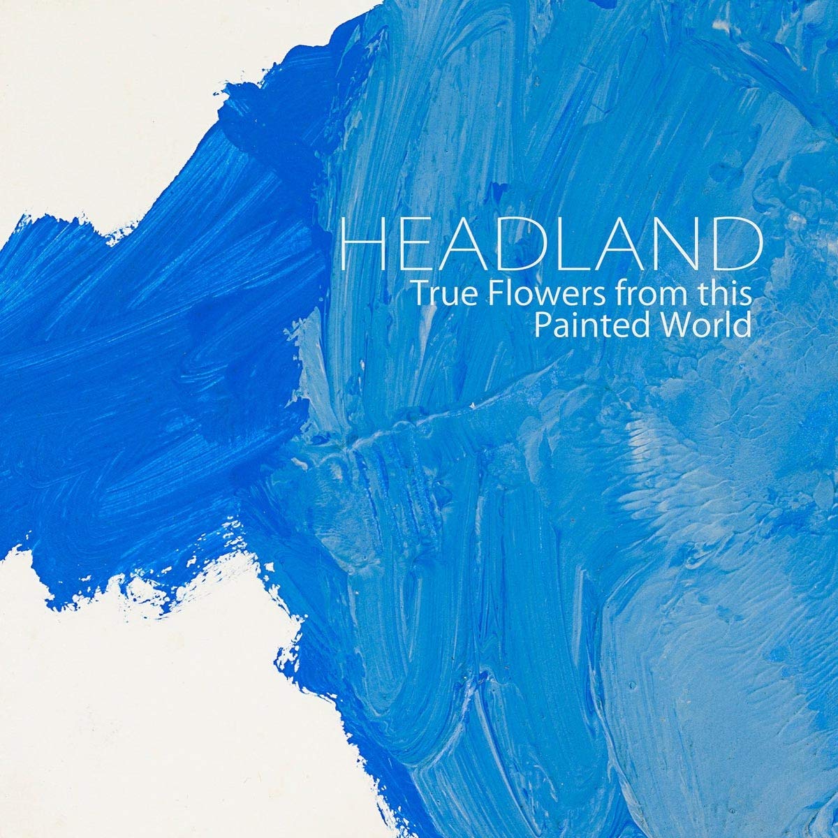 True Flowers From This Painted World [VINYL]