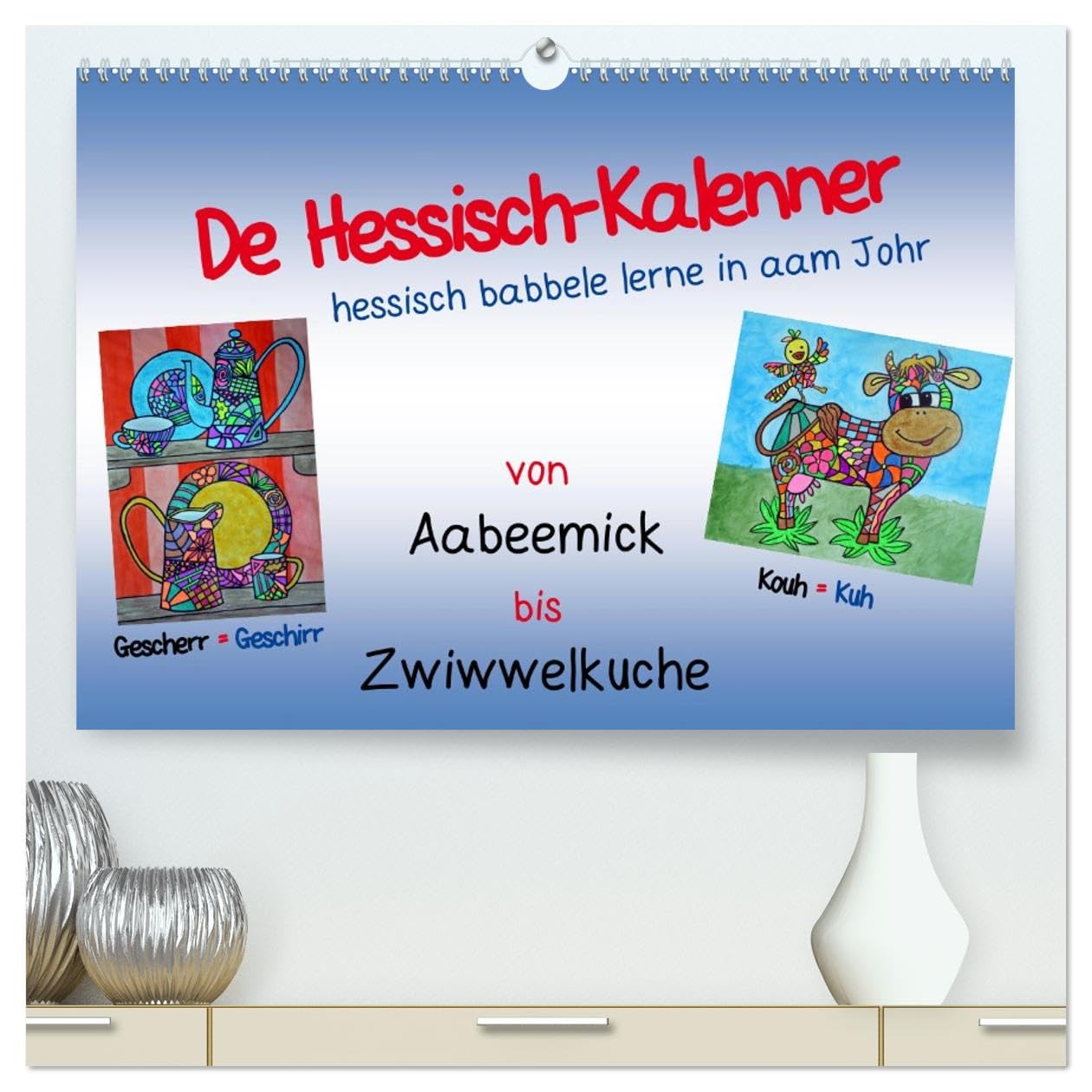 De Hessisch-Kalenner - hessisch babbele lerne in aam Johr (hochwertiger Premium Wandkalender 2026 DIN A2 quer), Kunstdruck in Hochglanz: De ... eines Jahres mächtig werden (CALVENDO Kunst)
