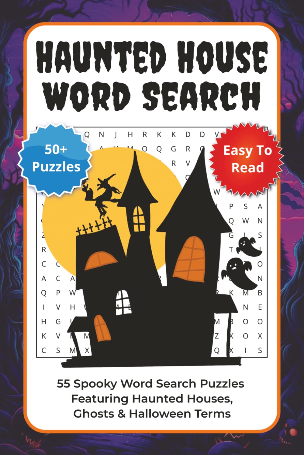 Haunted House Word Search: 55 Spooky Puzzles Featuring Haunted Houses, Ghosts & Halloween Terms