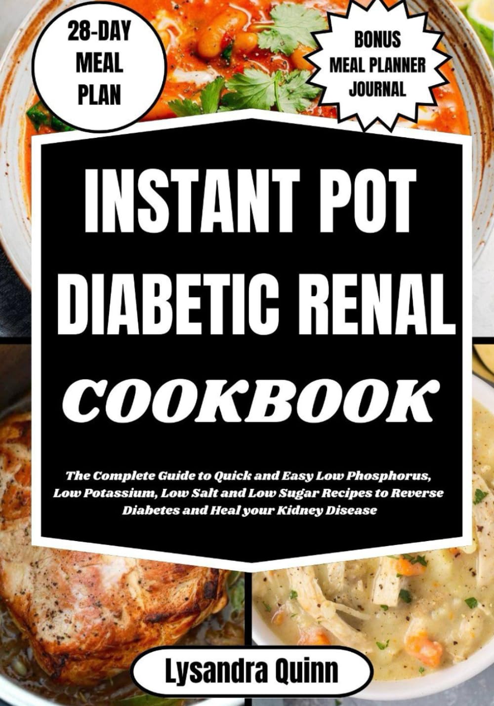 INSTANT POT DIABETIC RENAL COOKBOOK: The Complete Guide to Quick and Easy Low Phosphorus, Low Potassium, Low Salt and Low Sugar Recipes to Reverse ...