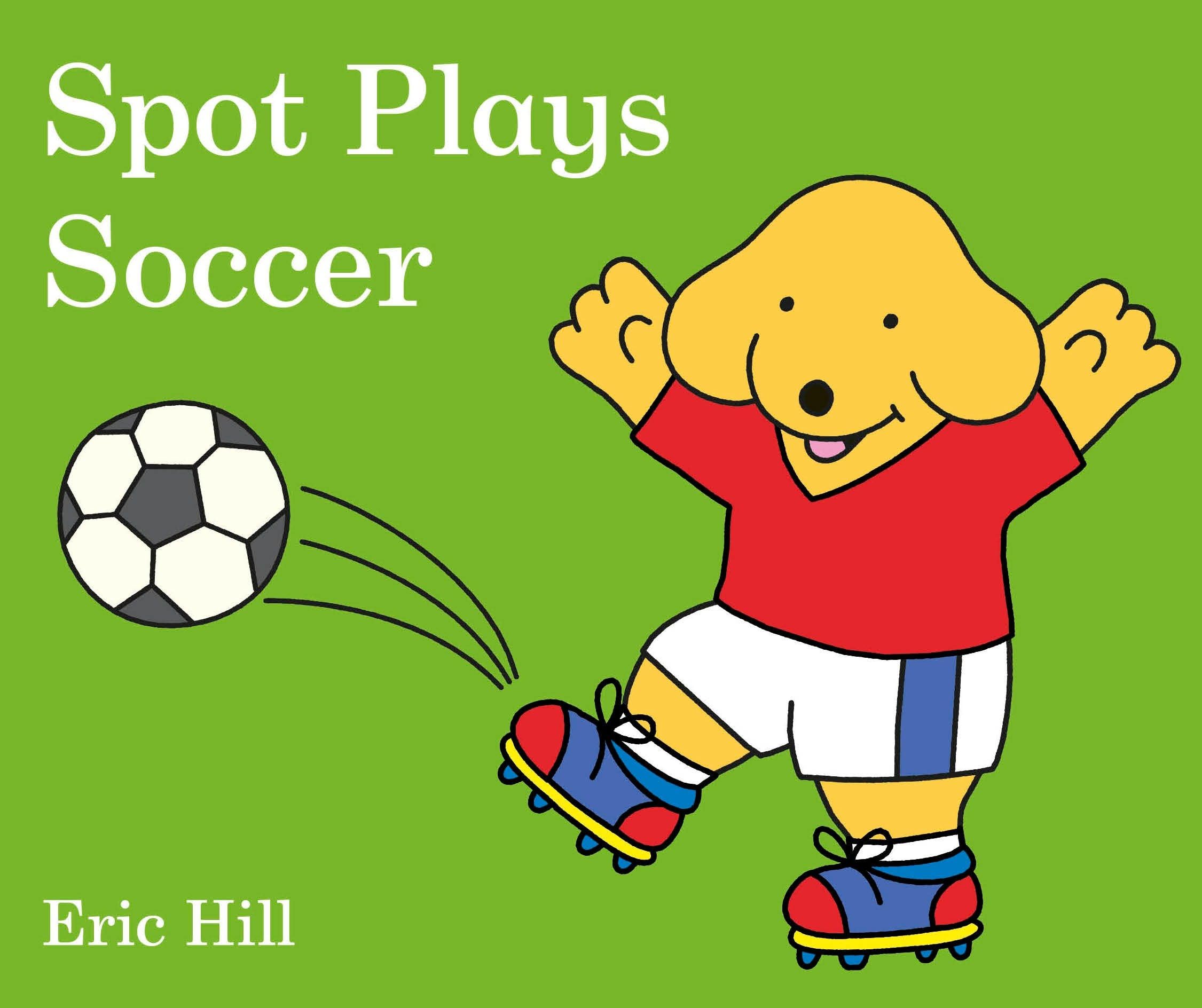 Spot Plays Soccer Board book – Illustrated, May 15, 2018