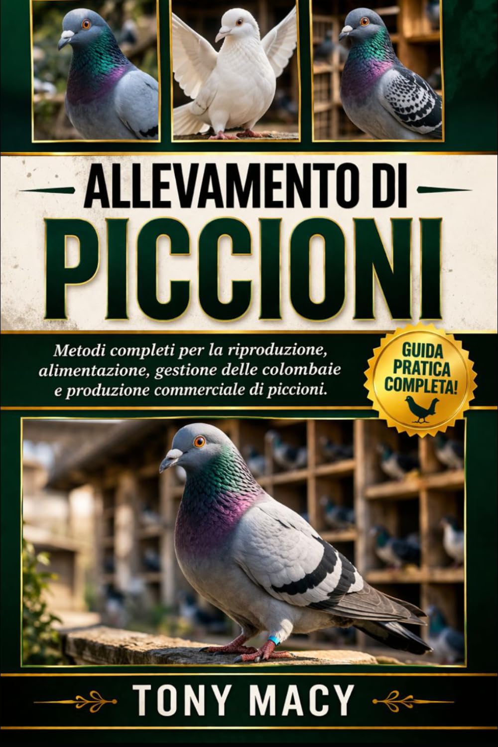 ALLEVAMENTO DI PICCIONI: Metodi completi per la riproduzione, alimentazione, gestione delle colombaie e produzione commerciale di piccioni.