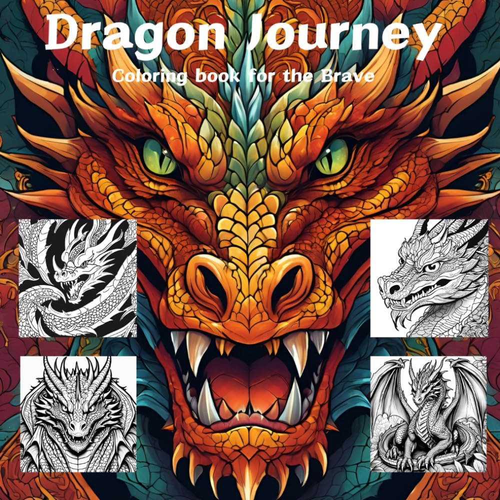 Dragon Journey : Coloring Book For The Brave: Relax and escape to a land of majestic beasts. An adult and teen coloring book