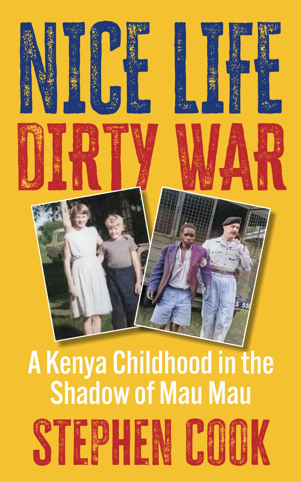 Nice Life Dirty War: A Kenya Childhood in the Shadow of Mau Mau