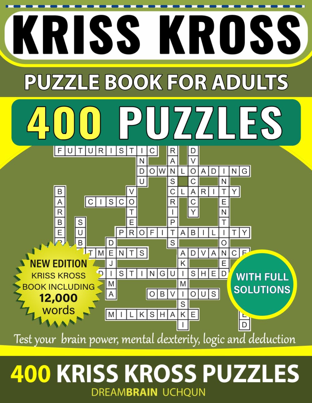 Kriss Kross Puzzle Book For Adults 400 Puzzles with Full Solutions: Kriss Kross (Criss Cross) Crossword Activity Book with 12.000 words on completely different topics
