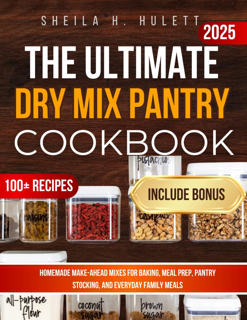 The Ultimate Dry Mix Pantry Cookbook: Homemade Make-Ahead Mixes for Baking, Meal Prep, Pantry Stocking, and Everyday Family Meals