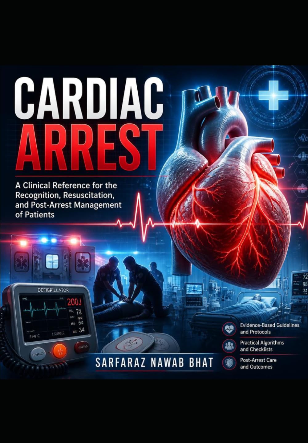 Cardiac Arrest: A Clinical Reference for the Recognition, Resuscitation, and Post-Arrest Management of Patients