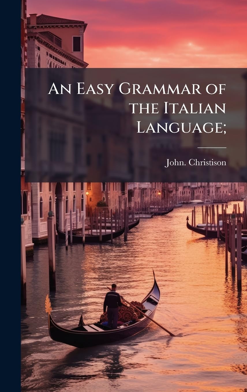 An Easy Grammar of the Italian Language;