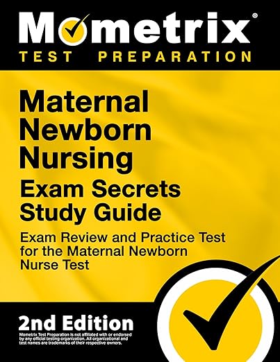 Maternal Newborn Nursing Exam Secrets Study Guide - Exam Review and Practice Test for the Maternal Newborn Nurse Test: [2nd Edition] - Mometrix