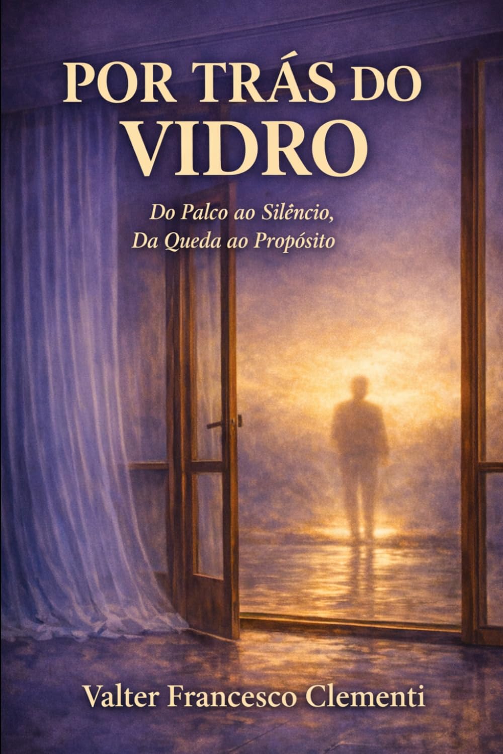 POR TRÁS DO VIDRO: Do palco ao silêncio, da queda ao propósito